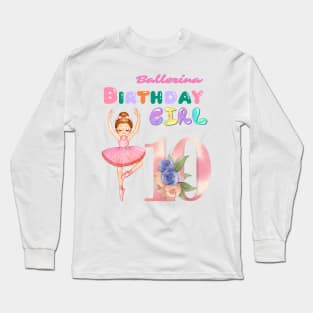 10th ballerina birthday girl Long Sleeve T-Shirt